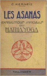 Telecharge C. Kerneïz. Les Asanas : Gymnastique immobile du Hatha Yoga GRATUITEMENT PDF, EPUB, LIVRE en ligne